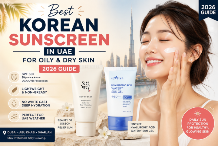 Best Korean Sunscreen in UAE for Oily & Dry Skin (2026 Guide)