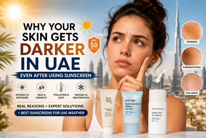 Why Your Skin Gets Darker in UAE Even After Using Sunscreen