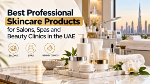 Best Professional Skincare Products for Salons, Spas and Beauty Clinics in the UAE